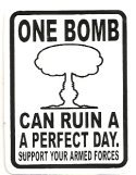 ONE BOMB CAN RUIN A PERFECT DAY SUPPORT THE ARMED FORCES