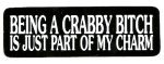 BEING A CRABBY BITCH IS JUST PART OF MY CHARM