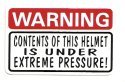 WARNING CONTENTS OF THIS HELMET IS UNDER EXTREME PRESSURE