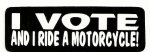 I VOTE AND I RIDE A MOTORCYCLE