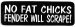 NO FAT CHICKS, FENDER WILL SCRAPE (3.5 x 1.25)